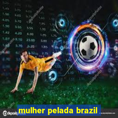 mulher pelada brazil